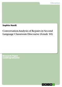 Produktbild: Conversation Analysis of Repairs in Second Language Classroom Discourse (Grade 10)