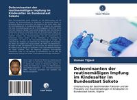 Produktbild: Determinanten der routinem&auml;&szlig;igen Impfung im Kindesalter im Bundesstaat Sokoto
