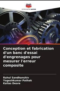Produktbild: Conception et fabrication d'un banc d'essai d'engrenages pour mesurer l'erreur composite