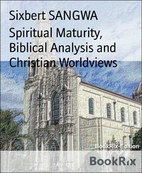 Produktbild: Spiritual Maturity, Biblical Analysis and Christian Worldviews