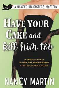 Produktbild: Have Your Cake and Kill Him Too (The Blackbird Sisters, #5)