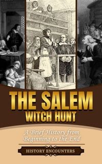Produktbild: The Salem Witch Hunt: A Brief Overview from Beginning to the End