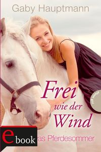 Bild vom Artikel Frei wie der Wind 01 - Kayas Pferdesommer vom Autor Gaby Hauptmann