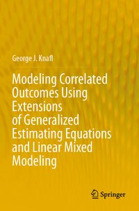 Produktbild: Modeling Correlated Outcomes Using Extensions of Generalized Estimating Equations and Linear Mixed Modeling
