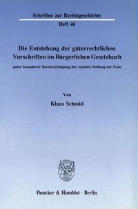 Produktbild: Die Entstehung der g&uuml;terrechtlichen Vorschriften im B&uuml;rgerlichen Gesetzbuch, unter besonderer Ber&uuml;cksichtigung der sozialen Stellung der Frau.