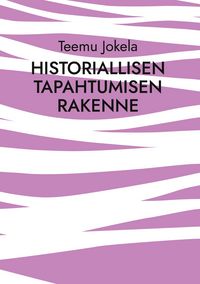 Produktbild: Historiallisen tapahtumisen rakenne
