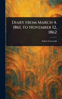 Produktbild: Diary From March 4, 1861, to November 12, 1862