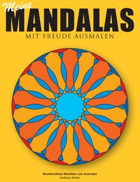 Produktbild: Meine Mandalas - Mit Freude Ausmalen - Wundersch&ouml;ne Mandalas zum Ausmalen