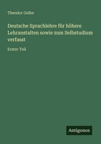 Produktbild: Deutsche Sprachlehre f&uuml;r h&ouml;here Lehranstalten sowie zum Selbstudium verfasst