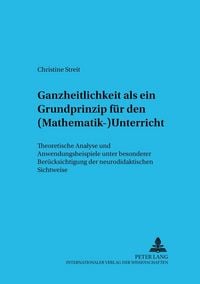 Produktbild: Ganzheitlichkeit als ein Grundprinzip f&uuml;r den (Mathematik-)Unterricht