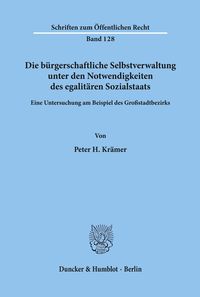 Bild vom Artikel Die bürgerschaftliche Selbstverwaltung unter den Notwendigkeiten des egalitären Sozialstaats. vom Autor Peter H. Krämer