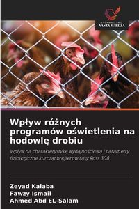 Produktbild: Wp&iquest;yw r&oacute;&iquest;nych program&oacute;w o&iquest;wietlenia na hodowl&iquest; drobiu