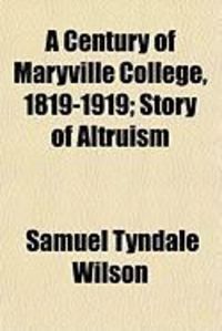 Produktbild: A Century of Maryville College, 1819-1919; Story of Altruism