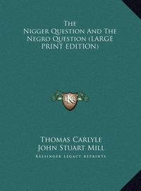 Bild vom Artikel The Nigger Question And The Negro Question (LARGE PRINT EDITION) vom Autor Thomas Carlyle