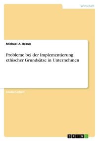 Produktbild: Probleme bei der Implementierung ethischer Grunds&auml;tze in Unternehmen