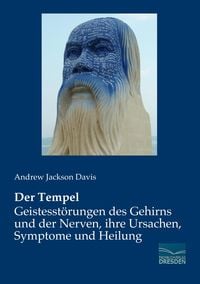Produktbild: Der Tempel - Geistesst&ouml;rungen des Gehirns und der Nerven, ihre Ursachen, Symptome und Heilung