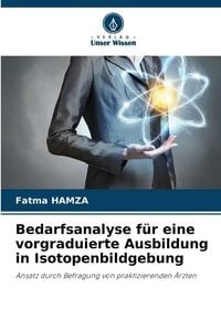 Produktbild: Bedarfsanalyse f&uuml;r eine vorgraduierte Ausbildung in Isotopenbildgebung