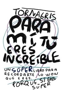 Produktbild: Para mi tu eres increible (Tornagris, #1)