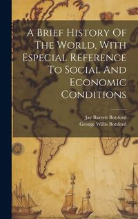 Produktbild: A Brief History Of The World, With Especial Reference To Social And Economic Conditions