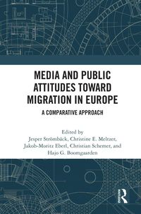 Produktbild: Media and Public Attitudes Toward Migration in Europe