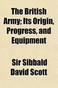 Produktbild: The British Army; Its Origin, Progress, and Equipment
