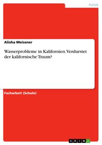 Produktbild: Wasserprobleme in Kalifornien. Verdurstet der kalifornische Traum?