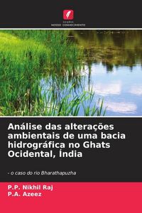Produktbild: An&aacute;lise das altera&ccedil;&otilde;es ambientais de uma bacia hidrogr&aacute;fica no Ghats Ocidental, &Iacute;ndia