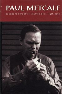 Produktbild: Paul Metcalf: Collected Works, Volume I: 1956-1976