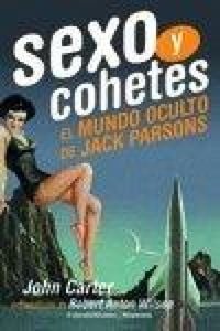 Produktbild: Sexo y cohetes : el mundo oculto de Jack Parsons