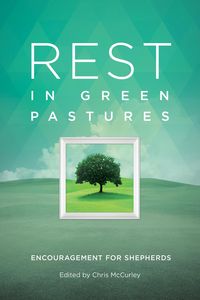 Produktbild: Rest in Green Pastures: Encouragement for Shepherds