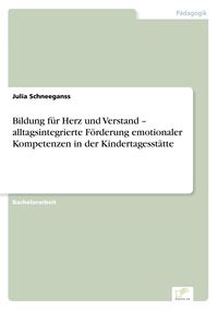 Produktbild: Bildung f&uuml;r Herz und Verstand - alltagsintegrierte F&ouml;rderung emotionaler Kompetenzen in der Kindertagesst&auml;tte