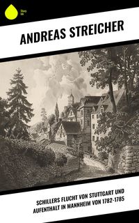 Produktbild: Schillers Flucht von Stuttgart und Aufenthalt in Mannheim von 1782-1785
