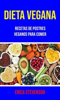 Produktbild: Dieta Vegana: Recetas De Postres Veganos Para Comer