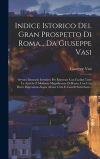 Produktbild: Indice Istorico Del Gran Prospetto Di Roma... Da Giuseppe Vasi