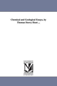 Produktbild: Chemical and Geological Essays, by Thomas Sterry Hunt ...
