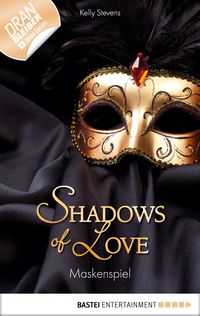Bild vom Artikel Shadows of Love 05. Maskenspiel vom Autor Kelly Stevens