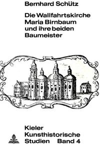 Produktbild: Die Wallfahrtskirche Maria Birnbaum und ihre beiden Baumeister