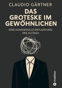 Produktbild: Das Groteske im Gew&ouml;hnlichen