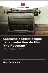Produktbild: Approche &eacute;cos&eacute;miotique de la traduction du film "the Revenant"