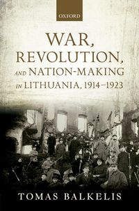 Produktbild: War, Revolution, and Nation-Making in Lithuania, 1914-1923