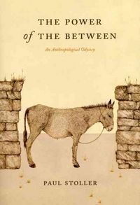 Produktbild: Stoller, P: Power of the Between - An Anthropological Odysse
