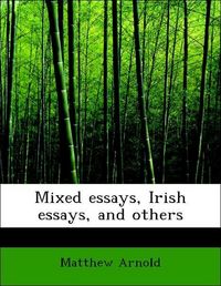 Produktbild: Arnold, M: Mixed essays, Irish essays, and others
