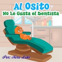 Produktbild: Al Osito No Le Gusta el Dentista (Libros para ninos en espa&ntilde;ol [Children's Books in Spanish))