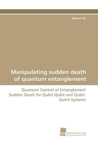 Produktbild: Manipulating sudden death of quantum entanglement