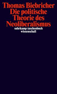 Bild vom Artikel Die politische Theorie des Neoliberalismus vom Autor Thomas Biebricher
