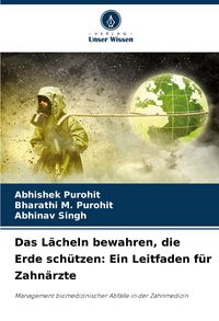 Produktbild: Das L&auml;cheln bewahren, die Erde sch&uuml;tzen: Ein Leitfaden f&uuml;r Zahn&auml;rzte