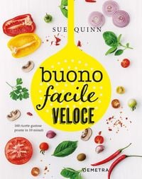 Produktbild: Buono facile veloce. 160 ricette gustose pronte in 10 minuti