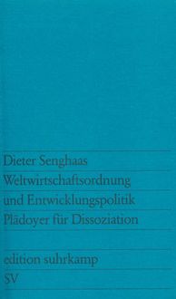 Weltwirtschaftsordnung und Entwicklungspolitik Dieter Senghaas