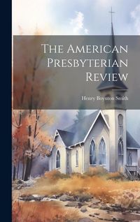 Produktbild: The American Presbyterian Review