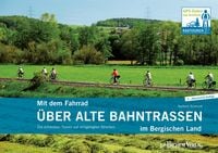Produktbild: Mit dem Fahrrad &uuml;ber alte Bahntrassen im Bergischen Land